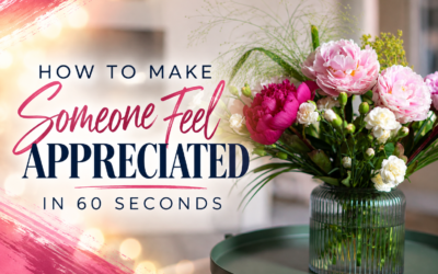 How To Make Someone Feel Appreciated In 60 Seconds